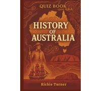Quiz Book on History of Australia: A Question and Answer Guide to Australian History