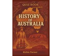 Quiz Book on History of Australia: A Question and Answer Guide to Australian History