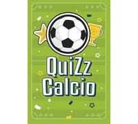 Quiz Calcio: Più di 200 domande e risposte sul calcio per bambini e adulti