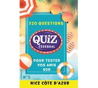 Quiz cérébral n°5 - Nice et la côte d'azur: Tester vos amis : 320 questions défis pour s'amuser