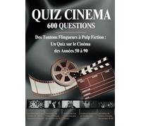 QUIZ CINEMA - 600 questions sur le cinéma en France et dans le monde des années 50 jusqu'à la fin 90: Des Tontons Flingueurs à Pulp Fiction, remontez ... ce quiz divertissant à partager en famille !