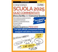 Quiz Commentati Prova Scritta Concorso Scuola 2025: Preparati con Successo e Supera la Prova a Pieni Voti. Espansione Online con Software e Quiz Ufficiali Commentati.