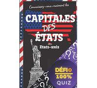 Quiz - Connaissez-vous vraiment les capitales des états des États-Unis ?: 50+1 questions pour tester vos connaissances | Quiz "Défi 100%" : apprendre en s’amusant | Géographie des USA
