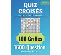 Quiz croisés: Quiz de culture générale avec 100 grilles de mots croisés et 1600 questions, Solutions incluses