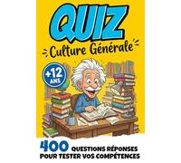 Quiz Culture Générale 10 Thèmes: 400 questions-réponses pour tester vos compétences pour défier vos proches, jouez, notez vos points - pour adolescents et adultes (de 12 à 99 ans)