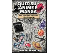 Quiz Definitivo Sugli Anime e Manga - 600 Domande a Risposta Multipla - Livelli Progressivi da Facile a Difficile, Quiz Tematici, Curiosità Nascoste, ... Fan della Cultura Anime e Manga Giapponese