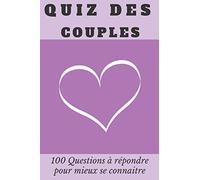 Quiz des couples - Pour mieux se connaître: 100 Questions à répondre à 2 / jeu et défis entre amoureux/ Mieux connaître son partenaire / meilleur cadeau pour les amoureux