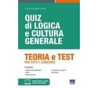 Quiz Di Logica E Cultura Generale. Teoria E Test Per Tutti I Concorsi