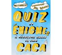 Quiz et énigmes quand tu fais Caca: Casse-têtes jeux et devinettes à résoudre / Cahier d’activités pour se détendre aux toilettes .