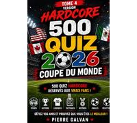 Quiz Extrême Coupe du Monde: 500 Questions Ultra Difficiles sur l'Histoire, les Records et les Légendes du Football