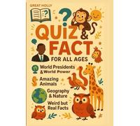QUIZ & FACTS FOR ALL AGES: DISCOVER, LEARN AND PLAY TOGETHER