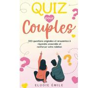 Quiz pour Couples: 333 Questions Originales et Amusantes à Répondre Ensemble et Renforcer Votre Relation
