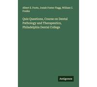 Quiz Questions, Course on Dental Pathology and Therapeutics, Philadelphia Dental College