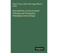 Quiz Questions, Course on Dental Pathology and Therapeutics, Philadelphia Dental College