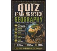 Quiz Training System | Geography: Learn the Essential Facts, Avoid Quiz Traps and Test Yourself with 650+ Geography Questions