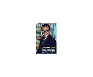 Quizmaster: The Life And Times And Fun And Games Of Bill Cullen - Second Edition