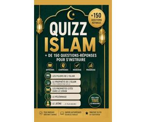 QUIZZ ISLAM + DE 150 QUESTIONS RÉPONSES POUR S'INSTRUIRE: les piliers de l'islam, le prophète de l'islam, les prophètes cités dans le Coran, le pélerinage, le jeûne...