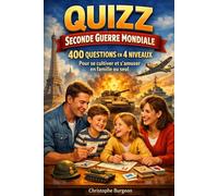 Quizz Seconde Guerre Mondiale: 400 questions en 4 niveaux pour se cultiver et s’amuser en famille ou seul