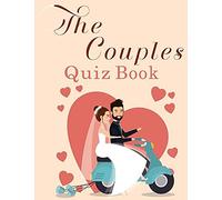 Quizzes For Couples: 350 Questions All Couples In A Strong Relationship Should Be Able To Answer