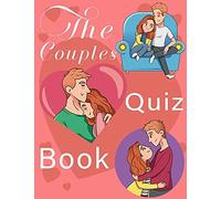 Quizzes For Couples: 350 Questions All Couples In A Strong Relationship Should Be Able To Answer