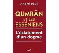 Qumrân et les Esséniens: L'éclatement d'un dogme