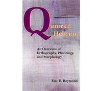 Qumran Hebrew An Overview of Orthography Phonology and Morphology - Eric D. Reymond - Society of Biblical Literature - Livre en Anglais Eric D. ReymondEric D. Reymond (Auteur)