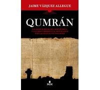 Qumrán: Los manuscritos del Mar Muerto y los descubrimientos desvelados por las nuevas tecnologías