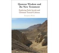 Qumran Wisdom and the New Testament: Exploring Early Jewish and Christian Textual Cultures