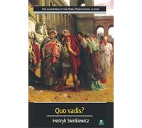 Quo Vadis? A Tale of the Time of Nero: The Complete Annotated and Illustrated Edition