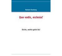 Quo Vadis, Ecclesia?