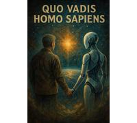 Quo Vadis, Homo Sapiens?: Aufbruch in eine neue Zeit