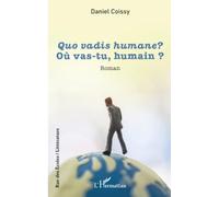 Quo vadis humane ? Où vas-tu, humain ?