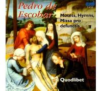 Quodlibet Pedro de Escobar: Masses & Motets (CD)