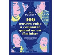 Quoi de meuf – 100 œuvres cultes à connaître quand on est féministe