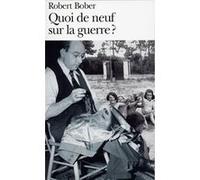 Quoi de neuf sur la guerre ? Robert Bober (Auteur)