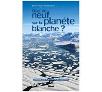 Quoi de neuf sur la planète blanche ? – Comprendre le déclin des glaces et ses conséquences – Glénat