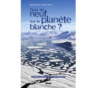 Quoi de neuf sur la planète blanche ? Comprendre le déclin des glaces et ses conséquences - Bernard Francou - Glénat - broché - Essai