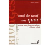 Quoi de neuf sur quoi ? Etude morphosynthaxique du mot quoi - Pur - Presses Universitaires Rennes - broché - Etude