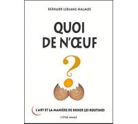 Quoi de n'oeuf ? : L'art et la manière de briser les routines