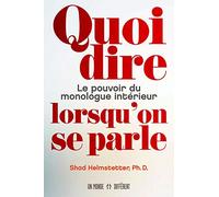 Quoi dire lorsqu'on se parle ?: Le pouvoir du monologue intérieur