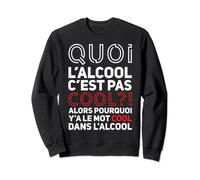 Quoi l’alcool c’est pas Cool alors pourquoi y’a le mot Cool Sweatshirt