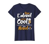 Quoi L'alcool C'est Pas Cool Alors Pourquoi Mot Cool Alcool T-Shirt, Femme, Bleu Marine, L