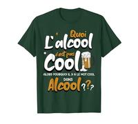 Quoi L'alcool C'est Pas Cool Alors Pourquoi Mot Cool Alcool T-Shirt, Homme, Vert Forêt, L