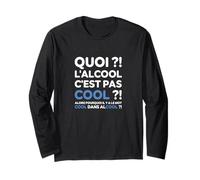 Quoi ? l'alcool C'est Pas Cool ? Replique culte Le Flambeau Manche Longue