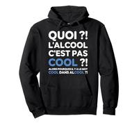 Quoi ? l'alcool C'est Pas Cool ? Replique culte Le Flambeau Sweat à Capuche