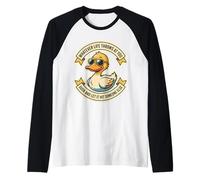 Quoi Que la Vie Pense de toi, Duck, Laisse-Le Toucher à Quelqu'un d'autre Manche Raglan