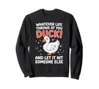 Quoi Que la Vie Vous réserve, Canard, Laissez-Le Toucher Quelqu'un d'autre Sweatshirt