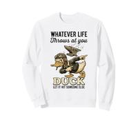 Quoi Que la Vie Vous réserve, Canard, Laissez-Le Toucher Quelqu'un d'autre Sweatshirt