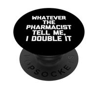Quoi Que me dise Le pharmacien, Je Le Double, C'est Un Dicton Amusant PopSockets PopGrip Adhésif