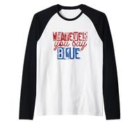 Quoi Que tu dises, Baseball drôle Manche Raglan